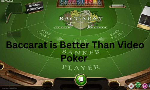 baccarat is better than video poker