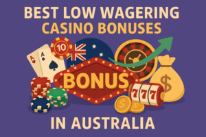 Best Low Wagering Casino Bonuses in Australia